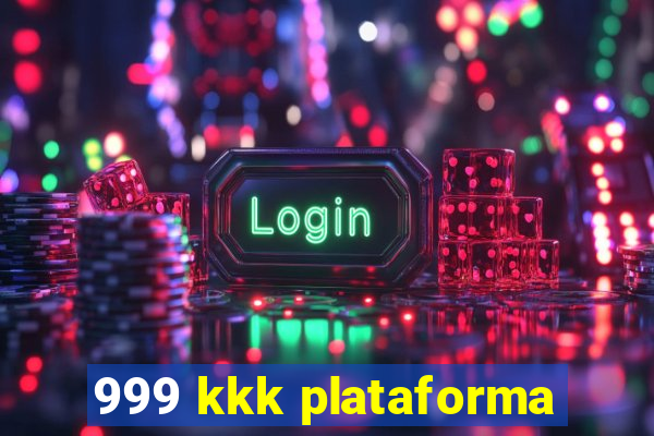 999 kkk plataforma
